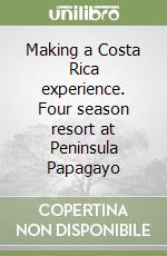 Making a Costa Rica experience. Four season resort at Peninsula Papagayo libro