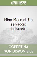 Mino Maccari. Un selvaggio indiscreto libro