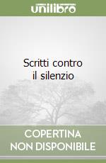 Scritti contro il silenzio libro