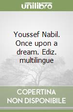 Youssef Nabil. Once upon a dream. Ediz. multilingue