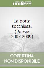 La porta socchiusa. (Poesie 2007-2009) libro