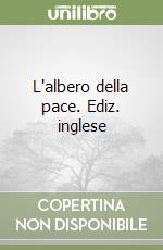 L'albero della pace. Ediz. inglese libro