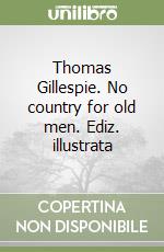 Thomas Gillespie. No country for old men. Ediz. illustrata