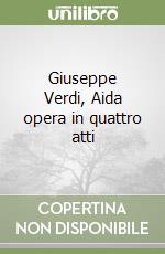 Giuseppe Verdi, Aida opera in quattro atti libro