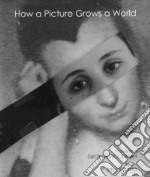 How a picture grows a world libro