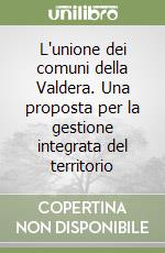 L'unione dei comuni della Valdera. Una proposta per la gestione integrata del territorio libro