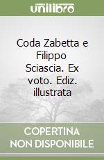 Coda Zabetta e Filippo Sciascia. Ex voto. Ediz. illustrata libro