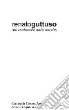 Renato Guttuso nel centenario della nascita. Dipinti, tecniche miste, disegni, opere grafiche 1939-1985 libro di Guastalla G. (cur.) Guastalla L. (cur.) Guastalla M. (cur.)