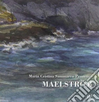Maelstrom. Ediz. multilingue libro