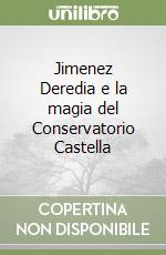 Jimenez Deredia e la magia del Conservatorio Castella