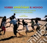 Vorrei amiciziare il mondo. Pensieri di giovani saharawi cresciuti a Pontedera. Ediz. multilingue