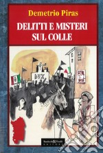 Delitti e misteri sul colle libro