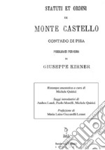 Statuti e ordini di Monte Castello contado di Pisa pubblicati per cura di Giuseppe Kirner libro