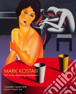 Mark Kostaby. Full circle, dreaming Modigliani. Ediz. illustrata libro