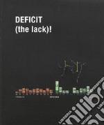 Deficit (the lack)! Harun Farocki, Krzysztof Klusik, David Michalek. Ediz. illustrata libro