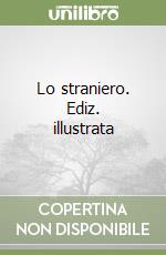 Lo straniero. Ediz. illustrata libro