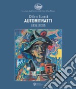 Dilvo Lotti autoritratti 1931-2005. Ediz. illustrata