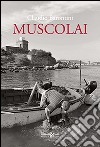 Muscolai. Ediz. illustrata libro