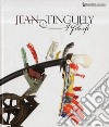 Jean Tinguely. I filosofi. Catalogo della mostra (Cecina, 27 giugno-20 settembre 2015). Ediz. italiana, tedesca e inglese libro