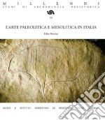 L'arte paleolitica e mesolitica in Italia. Nuova ediz. libro