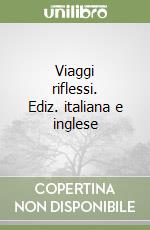 Viaggi riflessi. Ediz. italiana e inglese