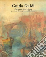 Guido Guidi. Il poeta che riscoprì l'antico per mezzo di una poetica affabulazione. Catalogo della mostra