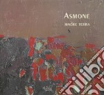 Asmone. Madre terra. Catalogo della mostra (Gubbio, 3-30 giugno 2018). Ediz. illustrata