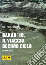 Dakar '18, il viaggio. Decimo cielo libro