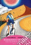 Inseguendo un sogno. Intervista con il ciclismo femminile libro