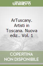 ArTuscany. Artisti in Toscana. Nuova ediz.. Vol. 1 libro