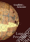 Conflitti e armonie. Ediz. italiana e inglese libro di Petracchi Luigi