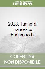 2018, l'anno di Francesco Burlamacchi