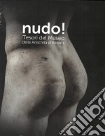 Nudo! Tesori del Museo delle antichità di Basilea. Ediz. illustrata libro