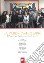 La fabbrica dei libri. Un'esperienza di alternanza scuola-lavoro libro