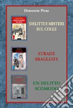 Prima trilogia: Delitti e misteri sul colle-Strade sbagliate-Un delitto scomodo. Nuova ediz. libro