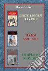 Prima trilogia: Delitti e misteri sul colle-Strade sbagliate-Un delitto scomodo. Nuova ediz. libro