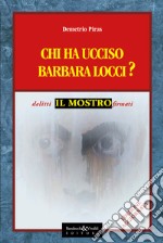 Chi ha uciso Barbara Locci? Ediz. integrale libro