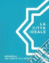 La città ideale. Mirandola galleria a cielo aperto libro