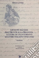 Giuseppe Balderi. Dal fronte alla prigionia lettere di un internato militare italiano. 1940-1946