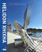 Helidon Xhixha. Luce, la rinascita di Venezia-Light, the rebirth of Venice. Ediz. bilingue libro