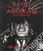 Nativi americani. Fotografie. Ediz. illustrata