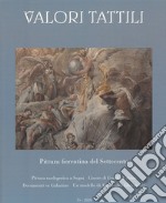 Valori tattili (2020). Ediz. illustrata. Vol. 15: Pittura fiorentina del Settecento. Pittura tardogotica a Segni. Giusto di Gand a Urbino. Documenti su Galanino. Un modello di Alessandro Gherardini libro