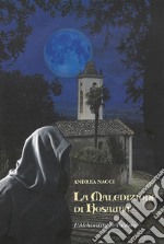 La maledizione di Rosaura. L'alchimista in Valdera. Nuova ediz. libro