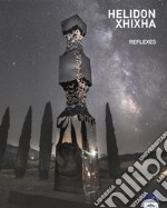 Helidon Xhixha. Reflexes. Ediz. italiana e inglese libro