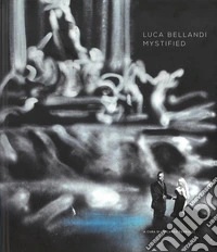 Luca Bellandi. Mystified. Ediz. italiana e inglese libro