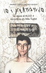 Io e Fernando. La storia di N.O.F.4 raccontata da Aldo Trafeli