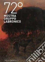 72ª mostra Gruppo Labronico. Villa Bertelli. Ediz. illustrata libro