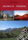 Apuane in... trekking. Nuova ediz. libro di Marando Marco