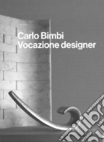 Carlo Bimbi. Vocazione designer libro