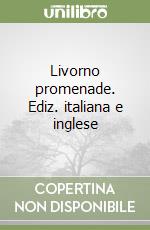 Livorno promenade. Ediz. italiana e inglese libro